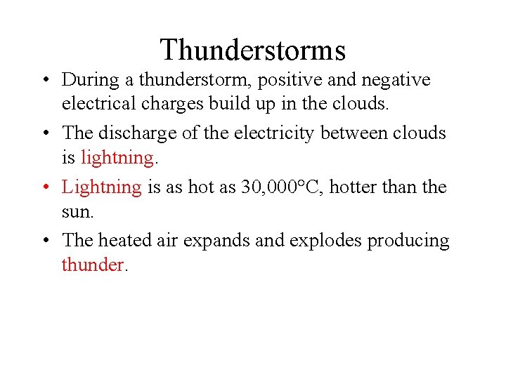 Thunderstorms • During a thunderstorm, positive and negative electrical charges build up in the