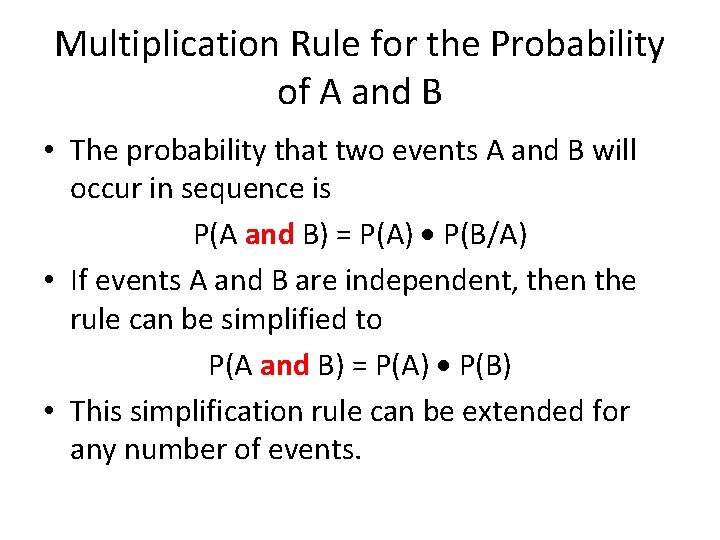 Multiplication Rule for the Probability of A and B • The probability that two