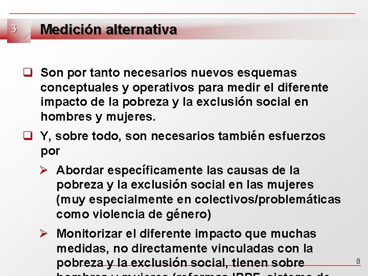 3 Medición alternativa q Son por tanto necesarios nuevos esquemas conceptuales y operativos para