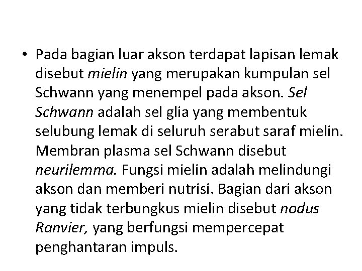  • Pada bagian luar akson terdapat lapisan lemak disebut mielin yang merupakan kumpulan