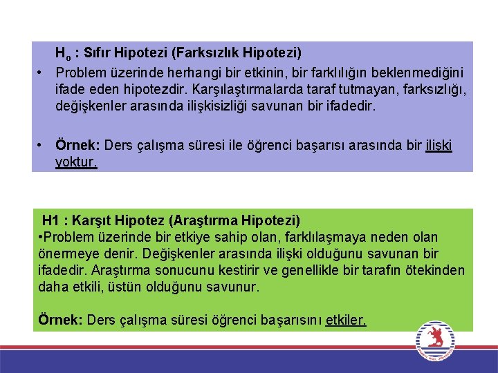 Ho : Sıfır Hipotezi (Farksızlık Hipotezi) • Problem üzerinde herhangi bir etkinin, bir farklılığın