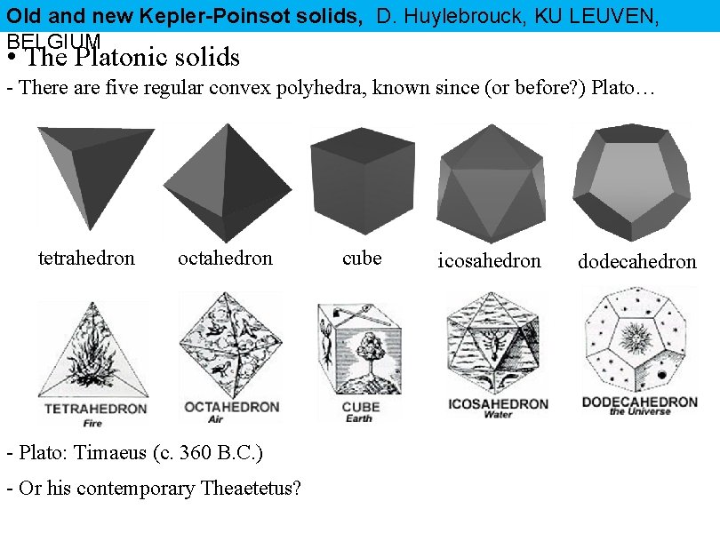 Old and new Kepler-Poinsot solids, D. Huylebrouck, KU LEUVEN, BELGIUM • The Platonic solids