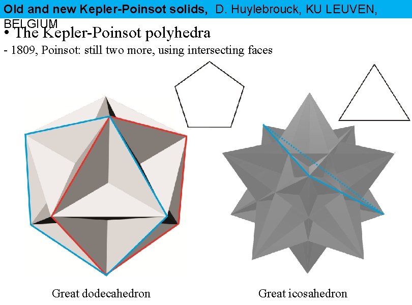 Old and new Kepler-Poinsot solids, D. Huylebrouck, KU LEUVEN, BELGIUM • The Kepler-Poinsot polyhedra