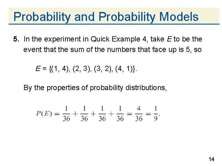 Probability and Probability Models 5. In the experiment in Quick Example 4, take E