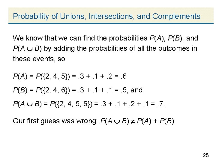 Probability of Unions, Intersections, and Complements We know that we can find the probabilities