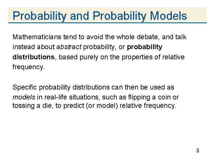 Probability and Probability Models Mathematicians tend to avoid the whole debate, and talk instead