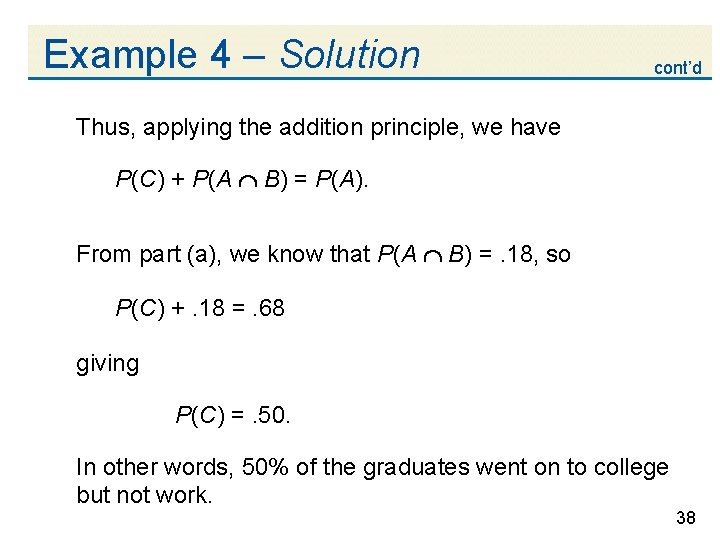 Example 4 – Solution cont’d Thus, applying the addition principle, we have P(C) +