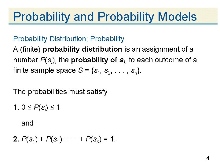 Probability and Probability Models Probability Distribution; Probability A (finite) probability distribution is an assignment