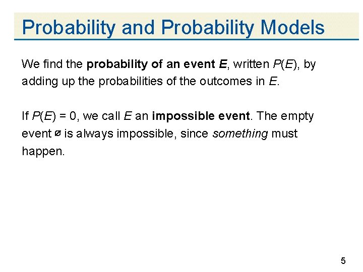 Probability and Probability Models We find the probability of an event E, written P(E),