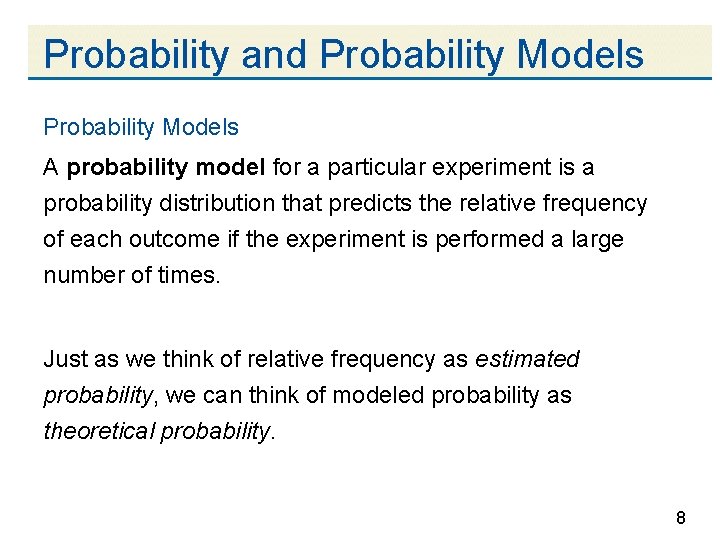 Probability and Probability Models A probability model for a particular experiment is a probability