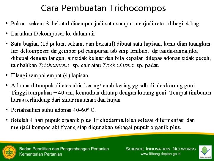 Cara Pembuatan Trichocompos • Pukan, sekam & bekatul dicampur jadi satu sampai menjadi rata,
