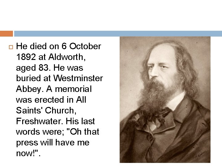  He died on 6 October 1892 at Aldworth, aged 83. He was buried