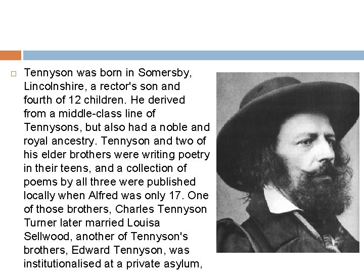  Tennyson was born in Somersby, Lincolnshire, a rector's son and fourth of 12