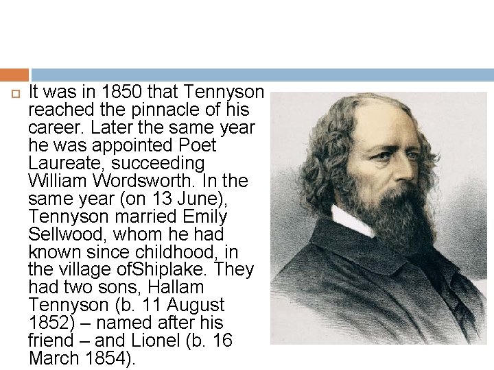  It was in 1850 that Tennyson reached the pinnacle of his career. Later