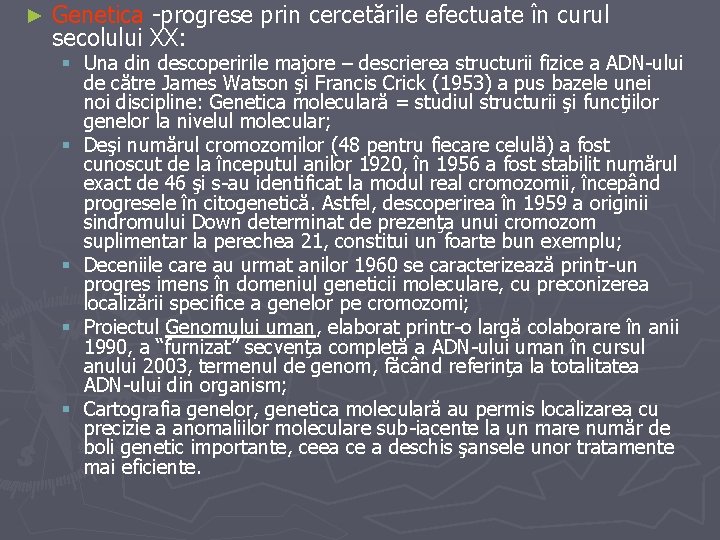 ► Genetica -progrese prin cercetările efectuate în curul secolului XX: § Una din descoperirile