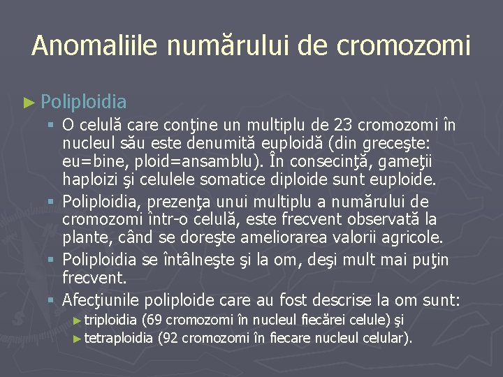 Anomaliile numărului de cromozomi ► Poliploidia § O celulă care conţine un multiplu de