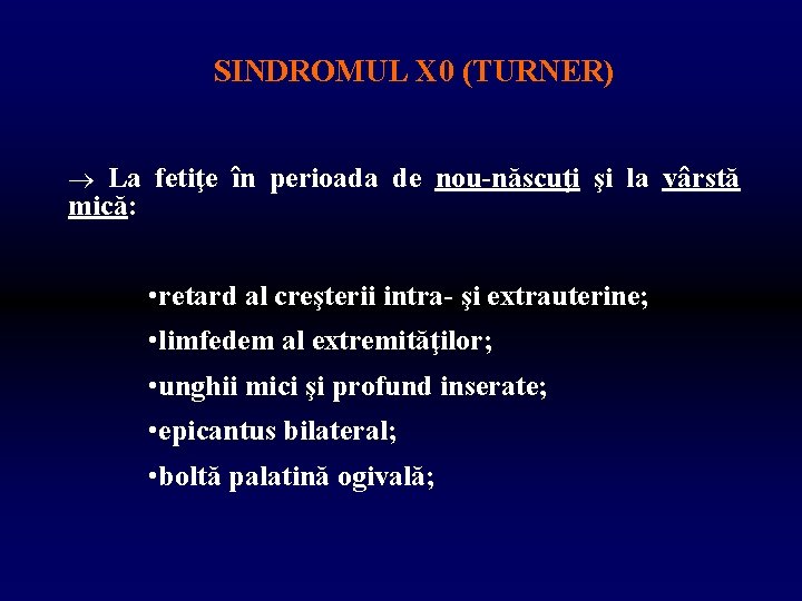 SINDROMUL X 0 (TURNER) La fetiţe în perioada de nou-născuţi şi la vârstă mică: