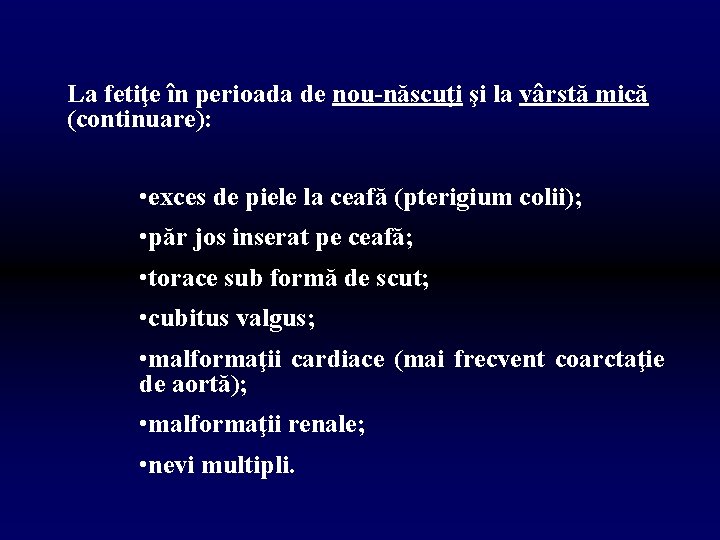 La fetiţe în perioada de nou-născuţi şi la vârstă mică (continuare): • exces de