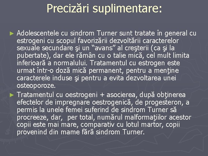 Precizări suplimentare: Adolescentele cu sindrom Turner sunt tratate în general cu estrogeni cu scopul