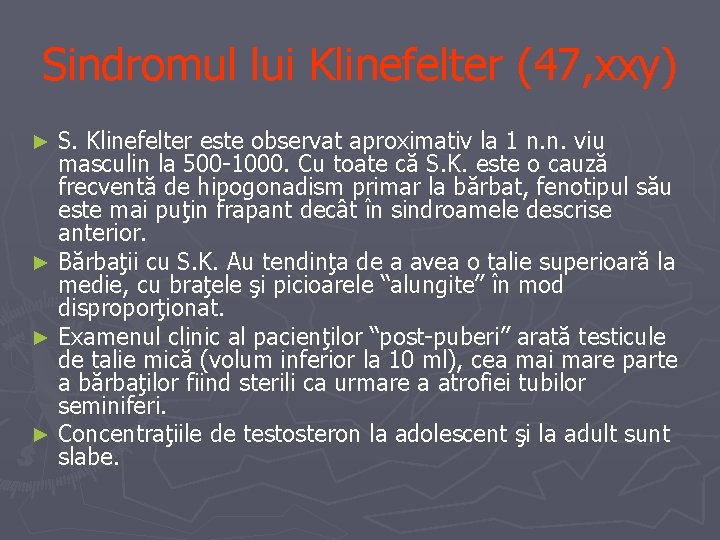 Sindromul lui Klinefelter (47, xxy) S. Klinefelter este observat aproximativ la 1 n. n.