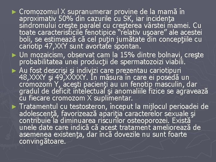 Cromozomul X supranumerar provine de la mamă în aproximativ 50% din cazurile cu SK,
