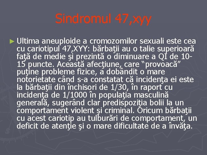 Sindromul 47, xyy ► Ultima aneuploide a cromozomilor sexuali este cea cu cariotipul 47,