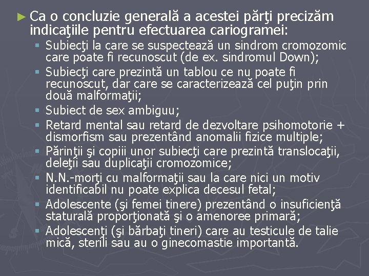 ► Ca o concluzie generală a acestei părţi precizăm indicaţiile pentru efectuarea cariogramei: §