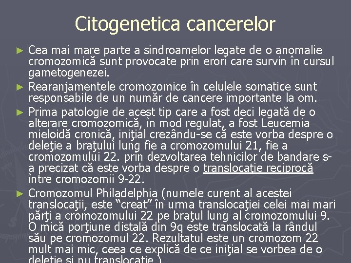 Citogenetica cancerelor Cea mai mare parte a sindroamelor legate de o anomalie cromozomică sunt