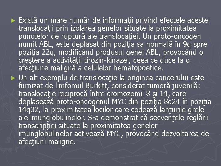 Există un mare număr de informaţii privind efectele acestei translocaţii prin izolarea genelor situate