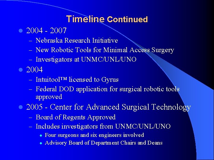 Timeline Continued l 2004 - 2007 – Nebraska Research Initiative – New Robotic Tools