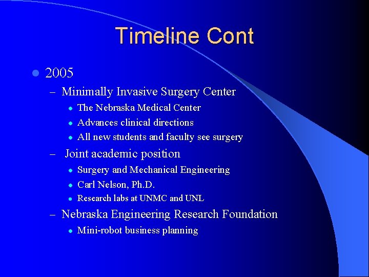 Timeline Cont l 2005 – Minimally Invasive Surgery Center l l l The Nebraska