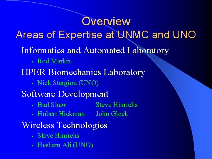 Overview Areas of Expertise at UNMC and UNO Informatics and Automated Laboratory • Rod