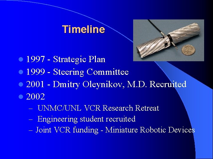 Timeline l 1997 - Strategic Plan l 1999 - Steering Committee l 2001 -