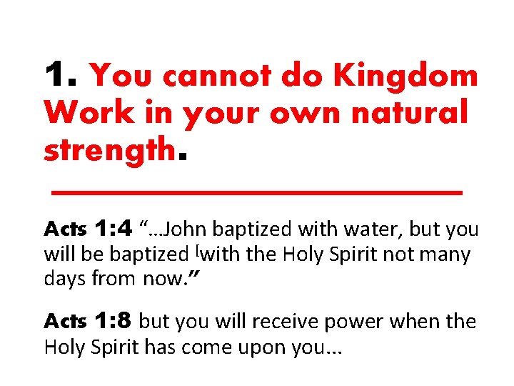 1. You cannot do Kingdom Work in your own natural strength. Acts 1: 4