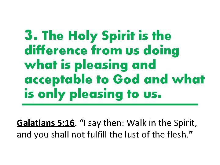 3. The Holy Spirit is the difference from us doing what is pleasing and