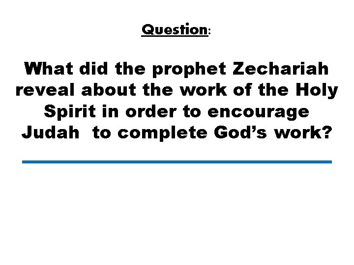 Question: What did the prophet Zechariah reveal about the work of the Holy Spirit