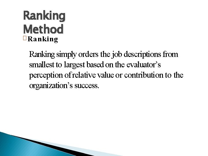 Ranking Method � Ranking simply orders the job descriptions from smallest to largest based