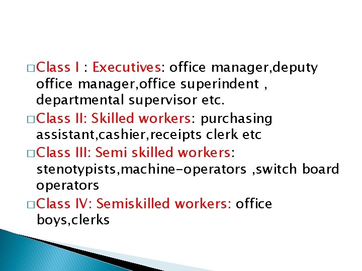 � Class I : Executives: office manager, deputy office manager, office superindent , departmental