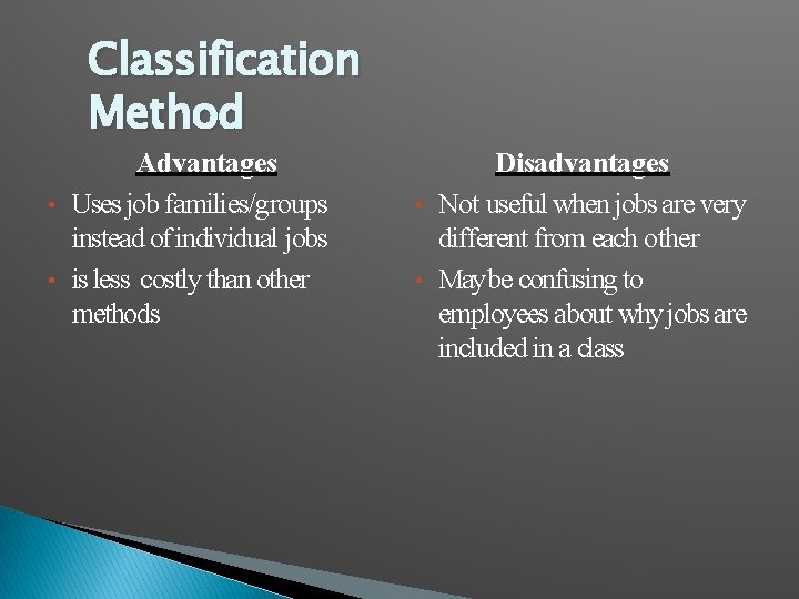 Classification Method Advantages • Uses job families/groups instead of individual jobs • is less