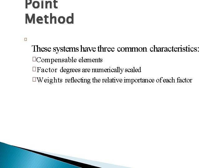 Point Method � These systems have three common characteristics: �Compensable elements � Factor degrees