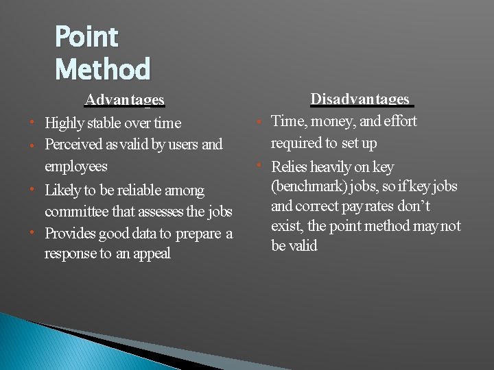 Point Method • • Advantages Highly stable over time Perceived as valid by users