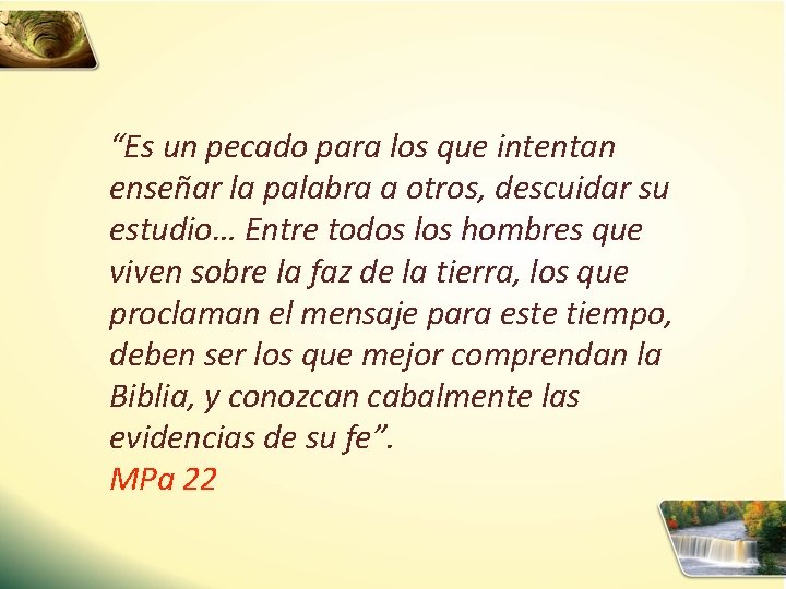 “Es un pecado para los que intentan enseñar la palabra a otros, descuidar su