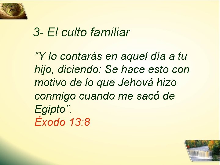 3 - El culto familiar “Y lo contarás en aquel día a tu hijo,