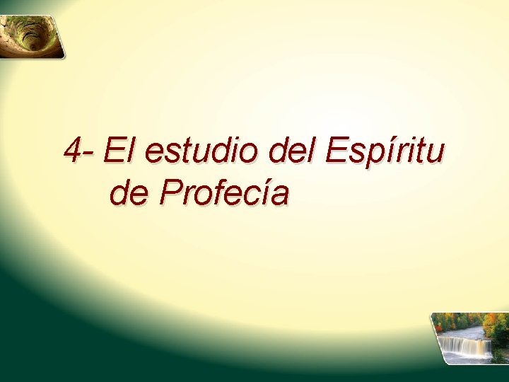 4 - El estudio del Espíritu de Profecía 