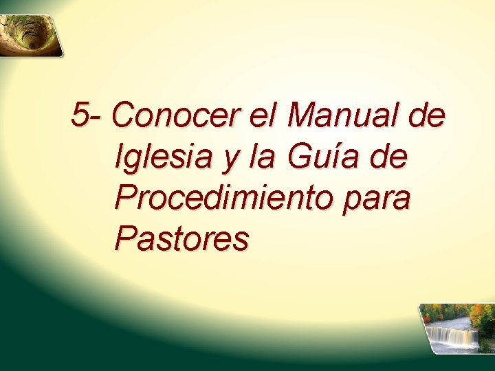 5 - Conocer el Manual de Iglesia y la Guía de Procedimiento para Pastores
