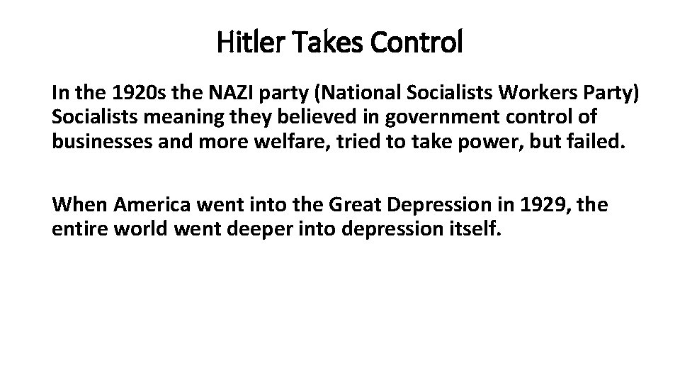 Hitler Takes Control In the 1920 s the NAZI party (National Socialists Workers Party)