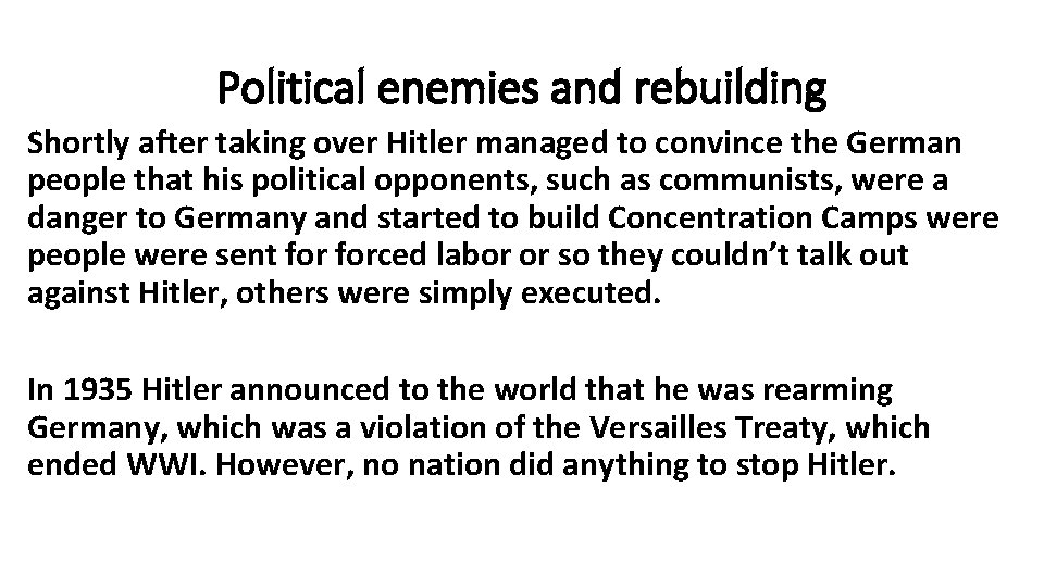 Political enemies and rebuilding Shortly after taking over Hitler managed to convince the German