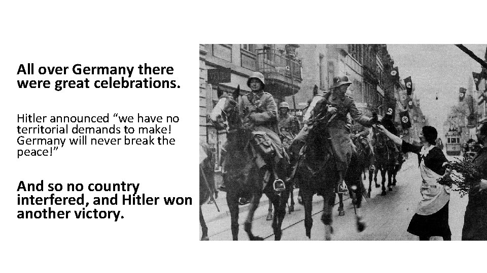 All over Germany there were great celebrations. Hitler announced “we have no territorial demands