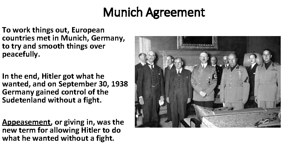 Munich Agreement To work things out, European countries met in Munich, Germany, to try