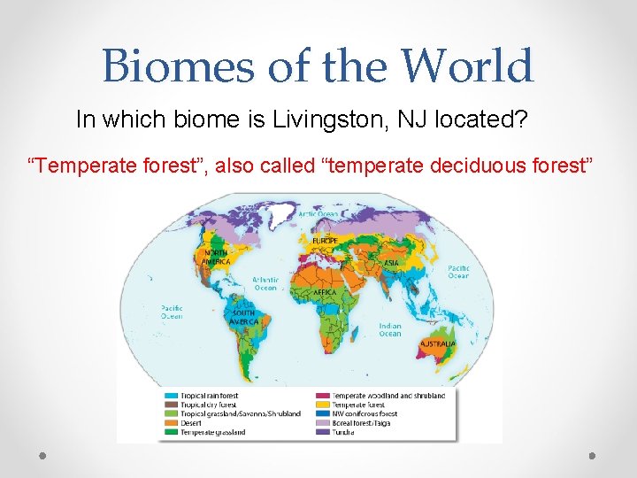 Biomes of the World In which biome is Livingston, NJ located? “Temperate forest”, also